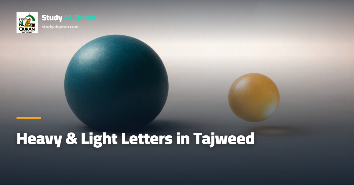 Heavy & Light Letters in Tajweed: 7 Fixed, 3 That Change