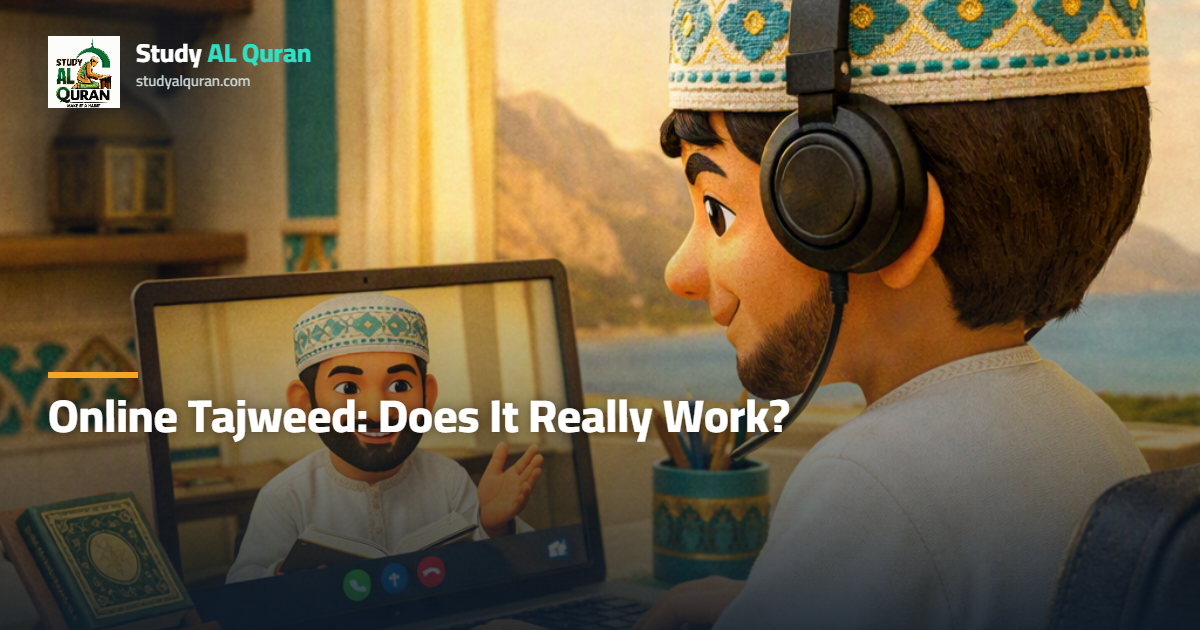 Online Tajweed: Does It Really Work Without a Physical Teacher?